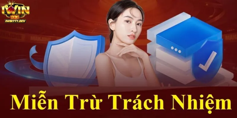 Miễn trách nhiệm iWin 2 Miễn trách nhiệm – Mục tiêu và chính sách của hệ thống