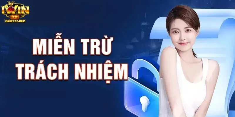 Miễn trách nhiệm iWin 3 Phạm vi áp dụng của miễn trách nhiệm Iwin